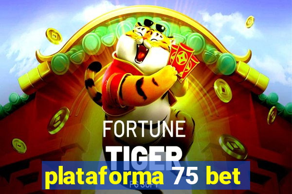 plataforma 75 bet